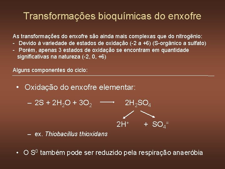 Transformações bioquímicas do enxofre As transformações do enxofre são ainda mais complexas que do