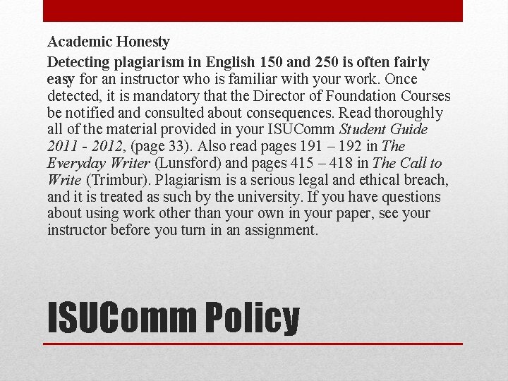 Academic Honesty Detecting plagiarism in English 150 and 250 is often fairly easy for