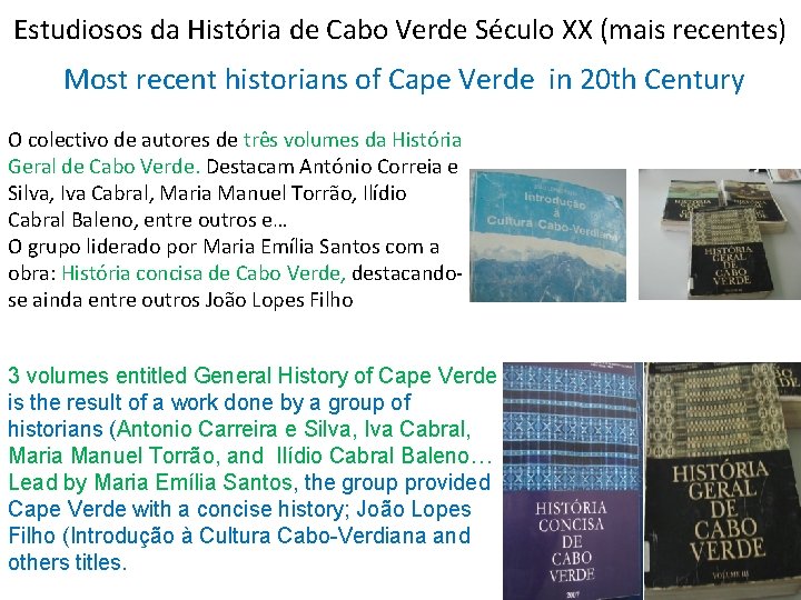 Estudiosos da História de Cabo Verde Século XX (mais recentes) Most recent historians of