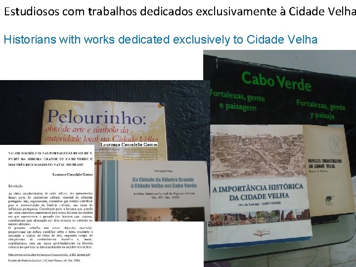 Estudiosos com trabalhos dedicados exclusivamente à Cidade Velha Historians with works dedicated exclusively to