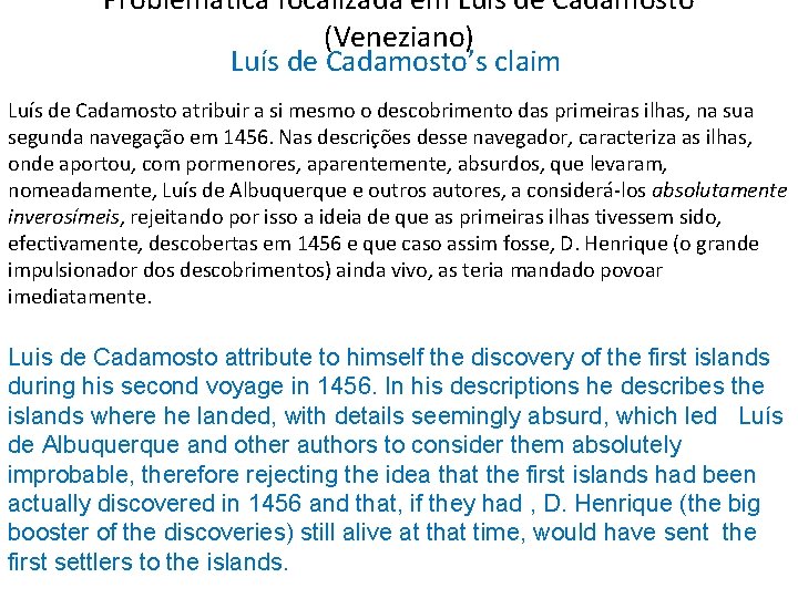 Problemática focalizada em Luís de Cadamosto (Veneziano) Luís de Cadamosto’s claim Luís de Cadamosto