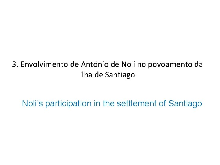 3. Envolvimento de António de Noli no povoamento da ilha de Santiago Noli’s participation