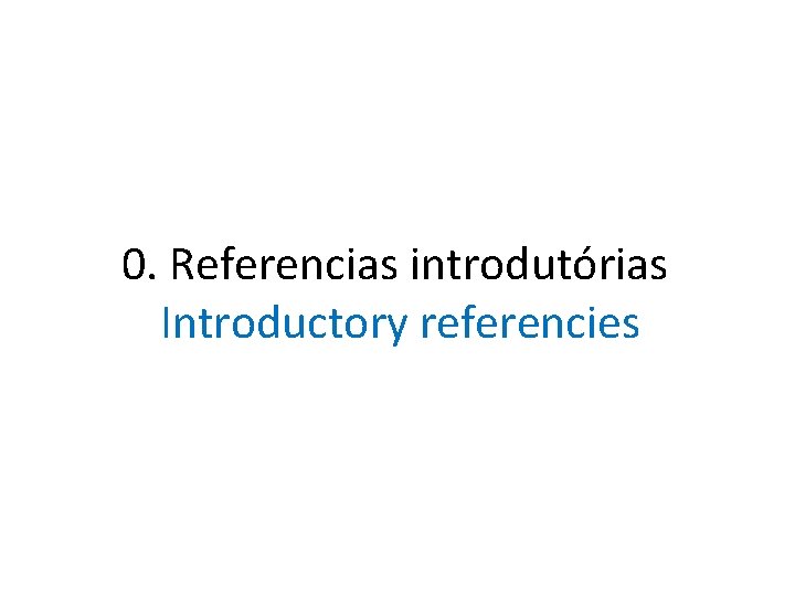 0. Referencias introdutórias Introductory referencies 