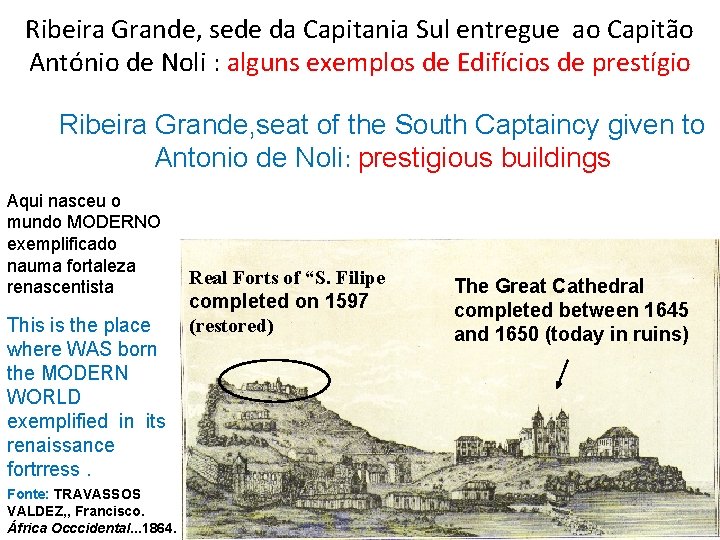 Ribeira Grande, sede da Capitania Sul entregue ao Capitão António de Noli : alguns