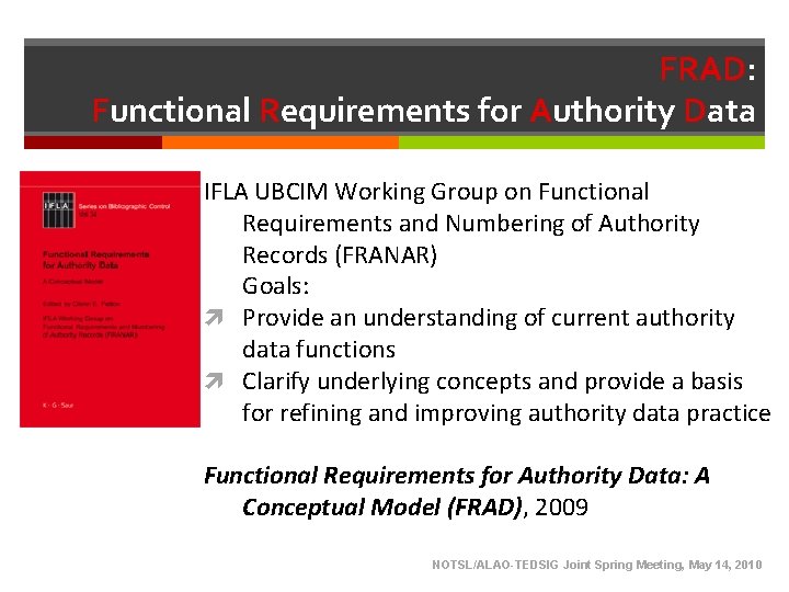 FRAD: Functional Requirements for Authority Data IFLA UBCIM Working Group on Functional Requirements and