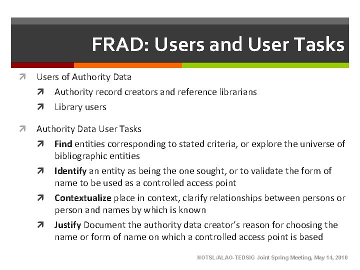 FRAD: Users and User Tasks Users of Authority Data Authority record creators and reference FRAD: Users and User Tasks Users of Authority Data Authority record creators and reference