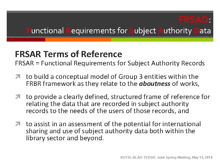 FRSAD: Functional Requirements for Subject Authority Data FRSAR Terms of Reference FRSAR = Functional