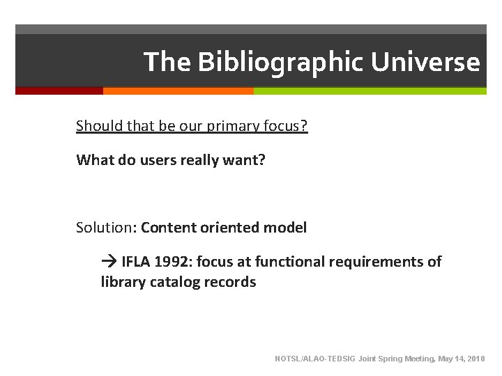 The Bibliographic Universe Should that be our primary focus? What do users really want?