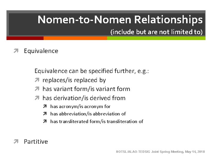Nomen-to-Nomen Relationships (include but are not limited to) Equivalence can be specified further, e. Nomen-to-Nomen Relationships (include but are not limited to) Equivalence can be specified further, e.