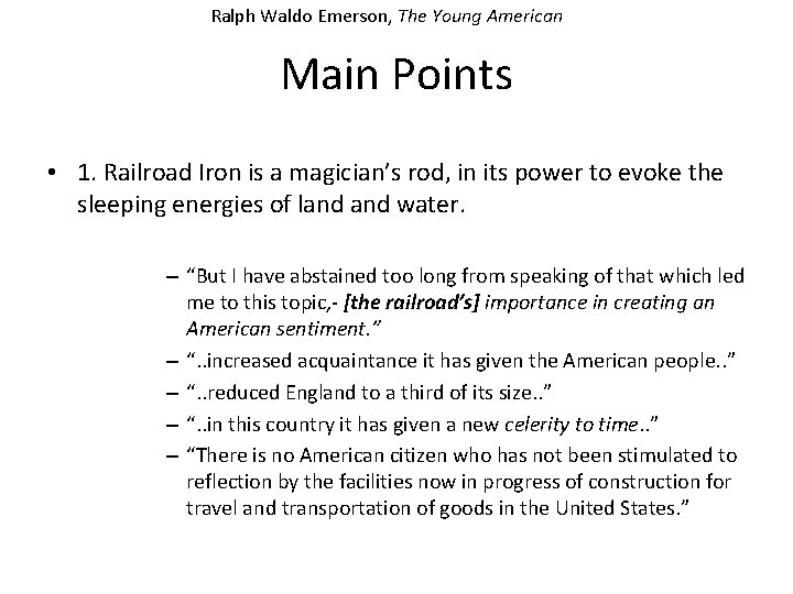 Ralph Waldo Emerson, The Young American Main Points • 1. Railroad Iron is a
