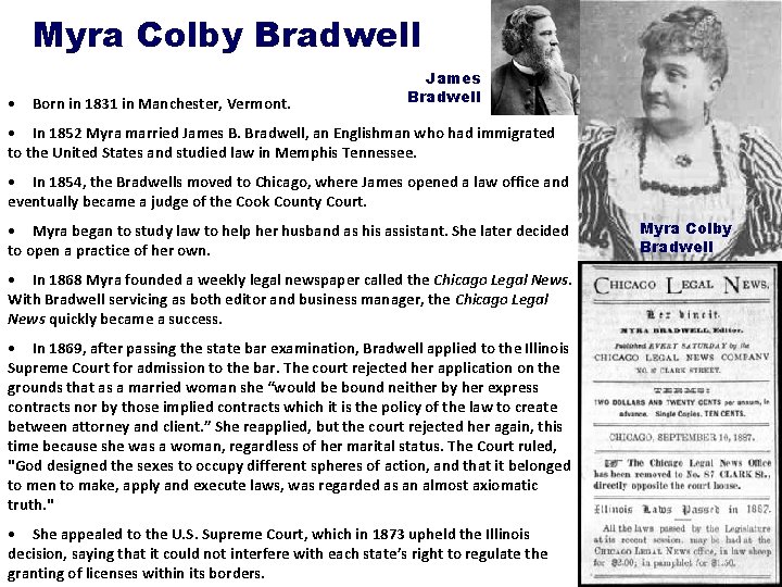 Myra Colby Bradwell • Born in 1831 in Manchester, Vermont. James Bradwell • In