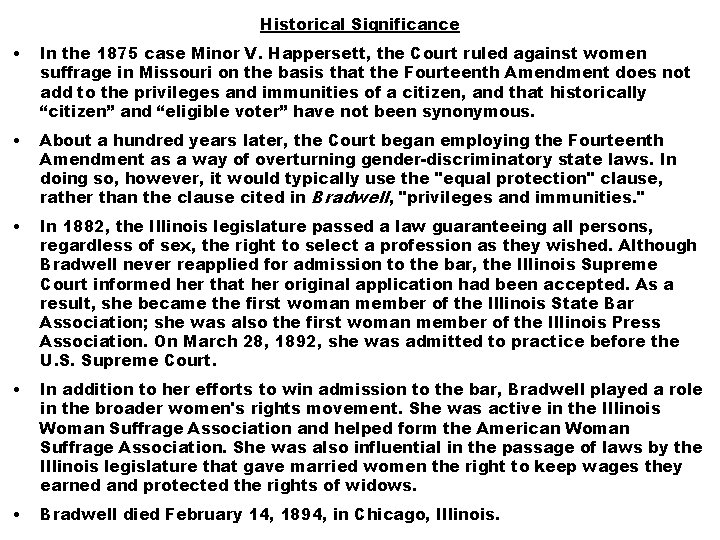 Historical Significance • In the 1875 case Minor V. Happersett, the Court ruled against