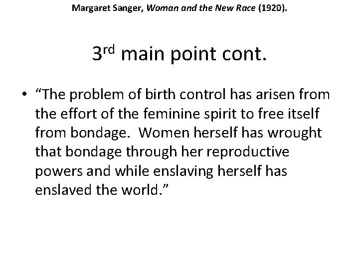 Margaret Sanger, Woman and the New Race (1920). rd 3 main point cont. •