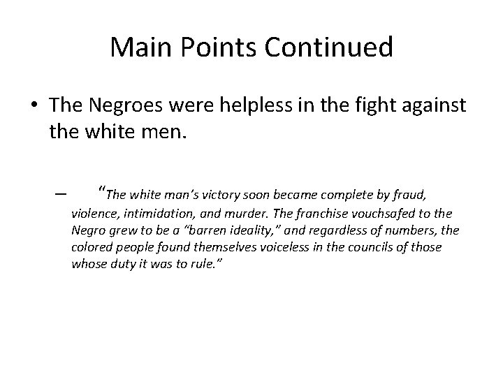 Main Points Continued • The Negroes were helpless in the fight against the white