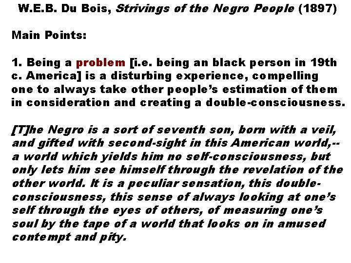 W. E. B. Du Bois, Strivings of the Negro People (1897) Main Points: 1.