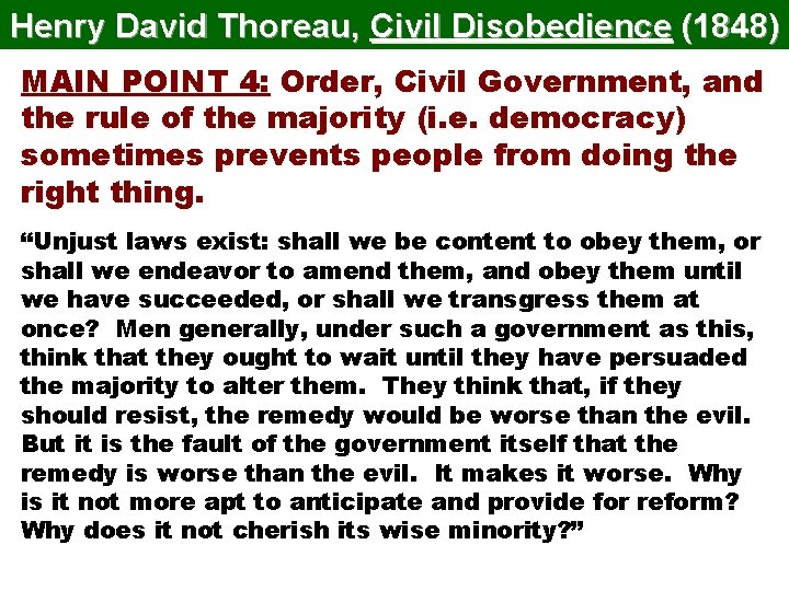 Henry David Thoreau, Civil Disobedience (1848) MAIN POINT 4: Order, Civil Government, and the