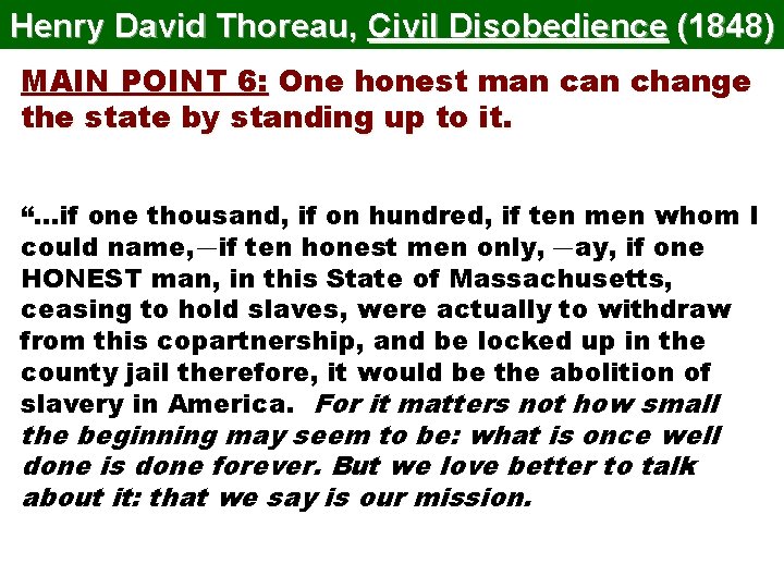 Henry David Thoreau, Civil Disobedience (1848) MAIN POINT 6: One honest man change the