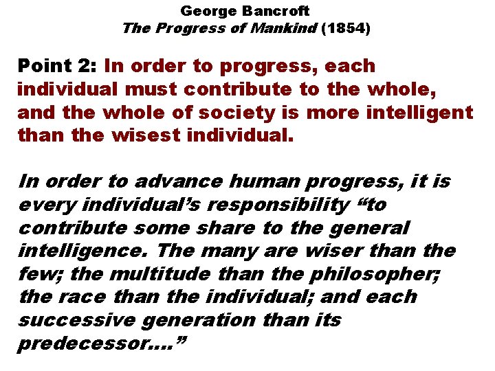 George Bancroft The Progress of Mankind (1854) Point 2: In order to progress, each