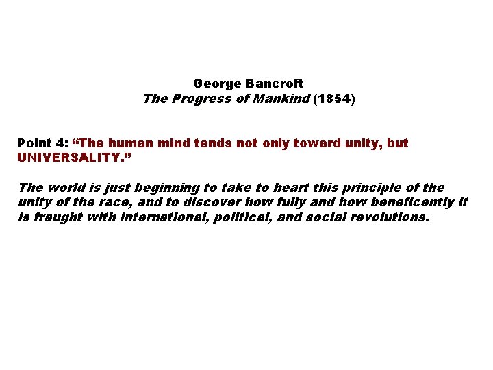 George Bancroft The Progress of Mankind (1854) Point 4: “The human mind tends not