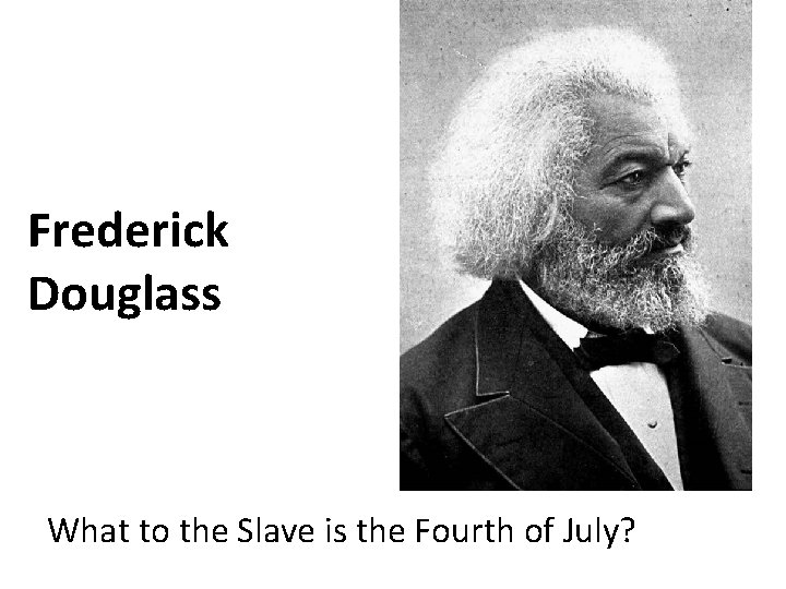 Frederick Douglass What to the Slave is the Fourth of July? 