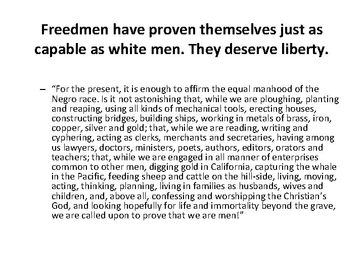 Freedmen have proven themselves just as capable as white men. They deserve liberty. –