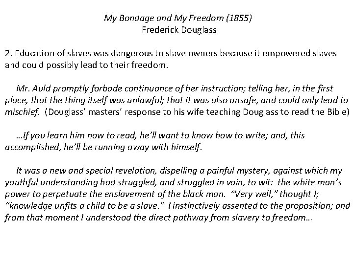 My Bondage and My Freedom (1855) Frederick Douglass 2. Education of slaves was dangerous