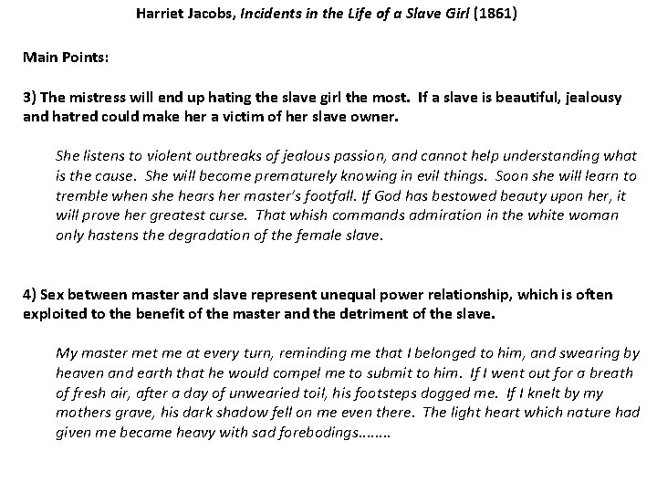 Harriet Jacobs, Incidents in the Life of a Slave Girl (1861) Main Points: 3)