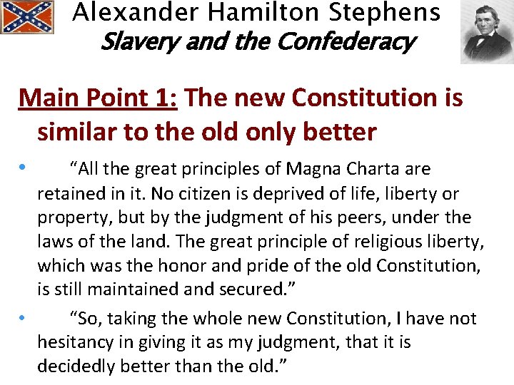 Alexander Hamilton Stephens Slavery and the Confederacy Main Point 1: The new Constitution is