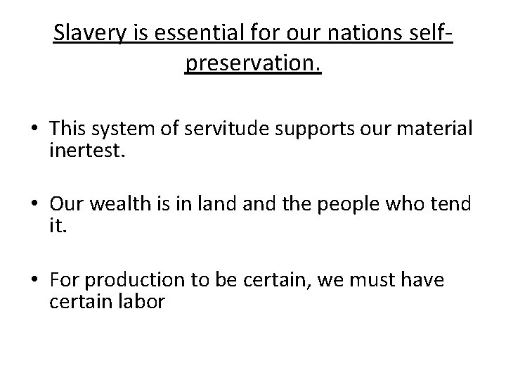 Slavery is essential for our nations selfpreservation. • This system of servitude supports our