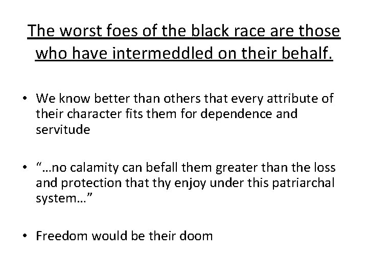 The worst foes of the black race are those who have intermeddled on their