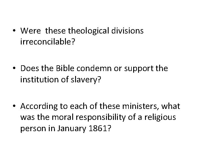  • Were these theological divisions irreconcilable? • Does the Bible condemn or support