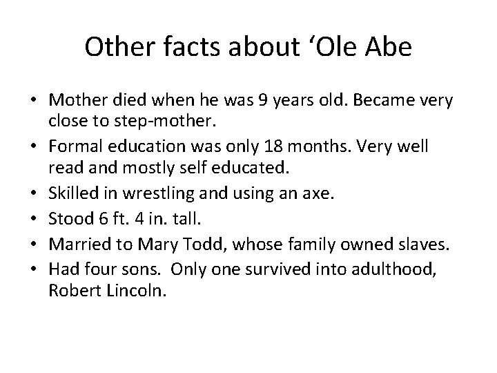 Other facts about ‘Ole Abe • Mother died when he was 9 years old.