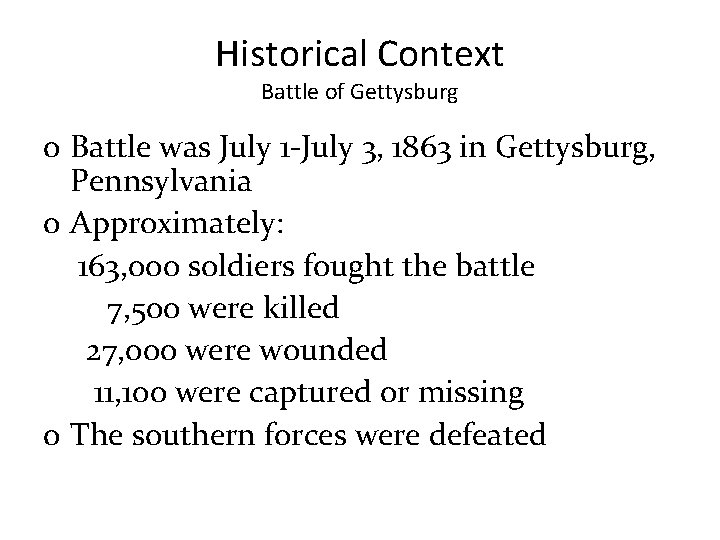 Historical Context Battle of Gettysburg o Battle was July 1 -July 3, 1863 in