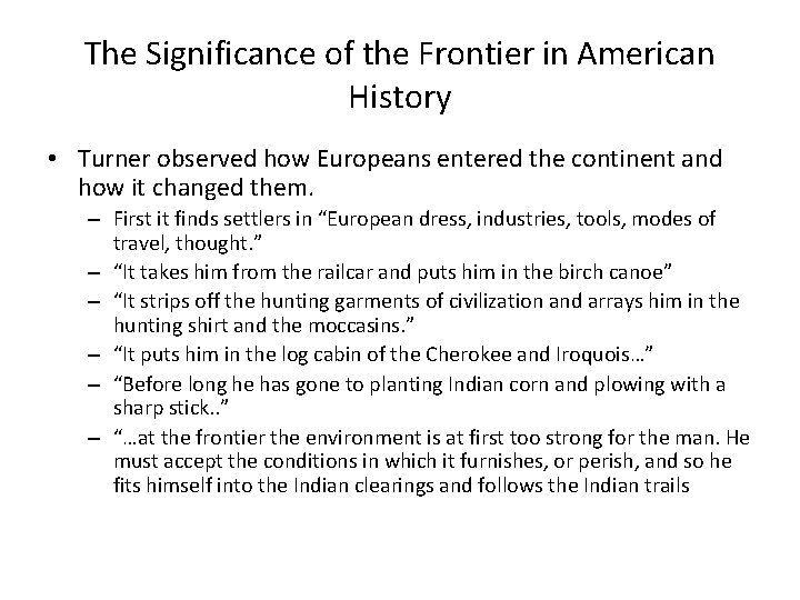 The Significance of the Frontier in American History • Turner observed how Europeans entered