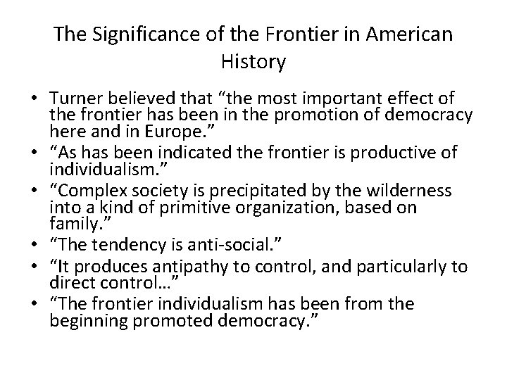 The Significance of the Frontier in American History • Turner believed that “the most
