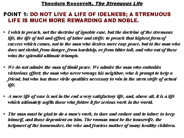  Theodore Roosevelt, The Strenuous Life POINT 1: DO NOT LIVE A LIFE OF