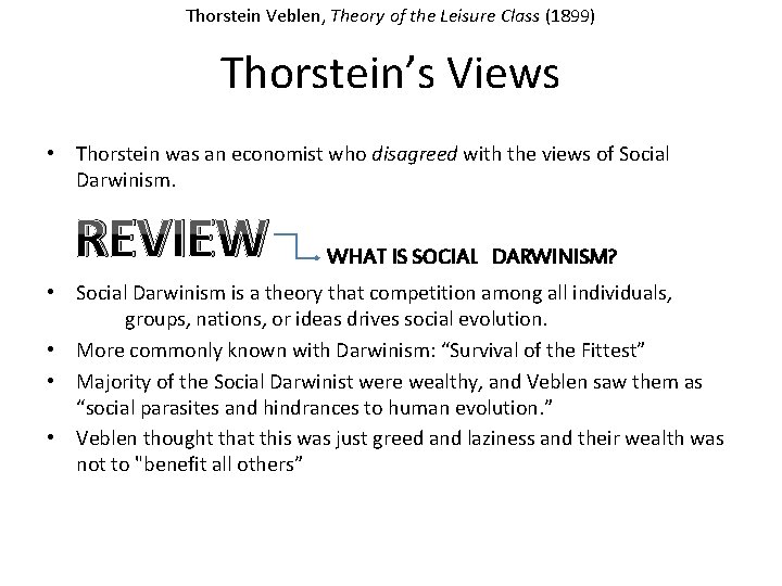 Thorstein Veblen, Theory of the Leisure Class (1899) Thorstein’s Views • Thorstein was an