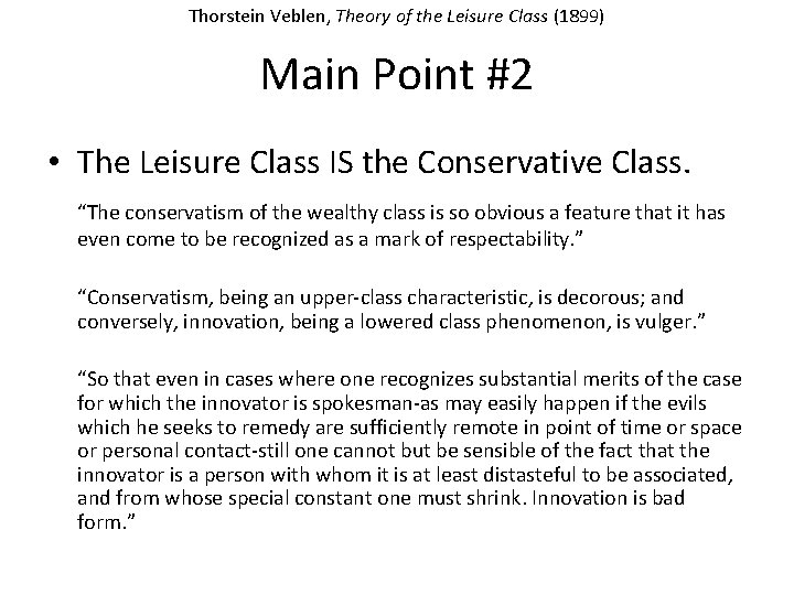 Thorstein Veblen, Theory of the Leisure Class (1899) Main Point #2 • The Leisure