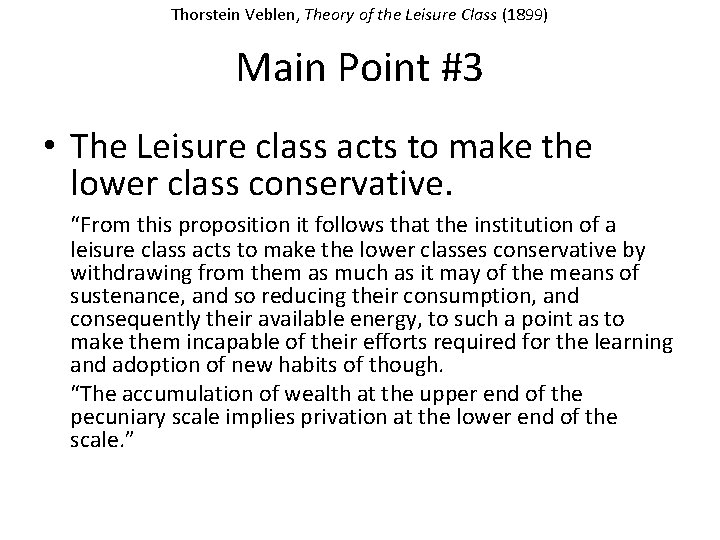 Thorstein Veblen, Theory of the Leisure Class (1899) Main Point #3 • The Leisure
