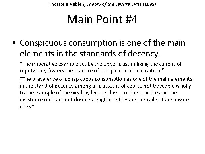 Thorstein Veblen, Theory of the Leisure Class (1899) Main Point #4 • Conspicuous consumption
