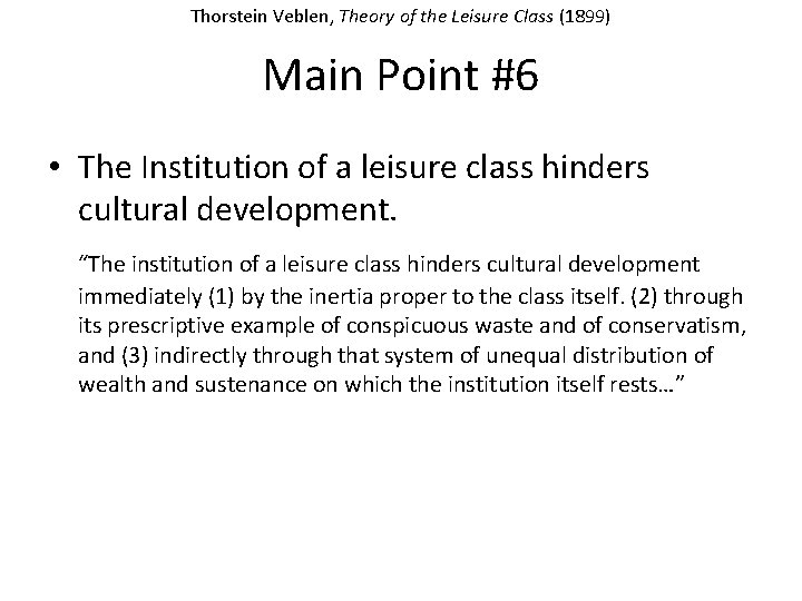 Thorstein Veblen, Theory of the Leisure Class (1899) Main Point #6 • The Institution