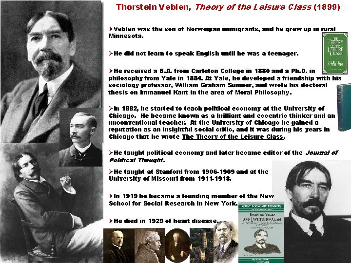 Thorstein Veblen, Theory of the Leisure Class (1899) ØVeblen was the son of Norwegian