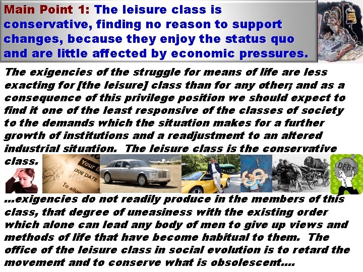 Main Point 1: The leisure class is conservative, finding no reason to support changes,