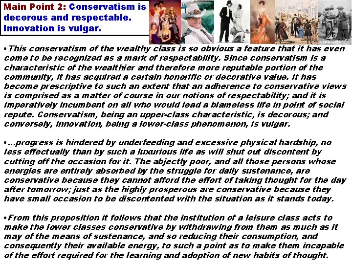 Main Point 2: Conservatism is decorous and respectable. Innovation is vulgar. • This conservatism