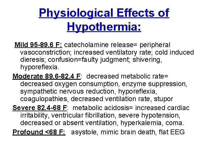 Physiological Effects of Hypothermia: Mild 95 -89. 6 F: catecholamine release= peripheral vasoconstriction; increased