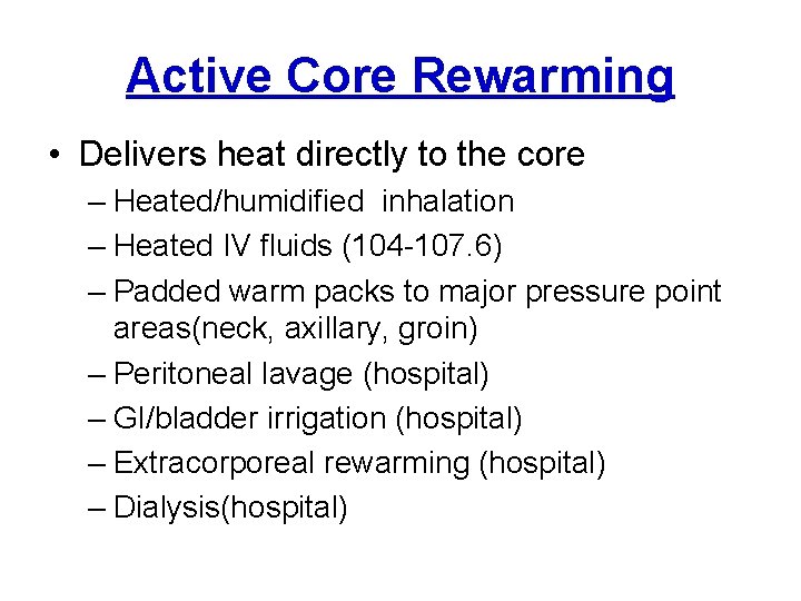 Active Core Rewarming • Delivers heat directly to the core – Heated/humidified inhalation –