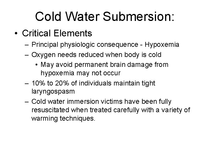 Cold Water Submersion: • Critical Elements – Principal physiologic consequence - Hypoxemia – Oxygen