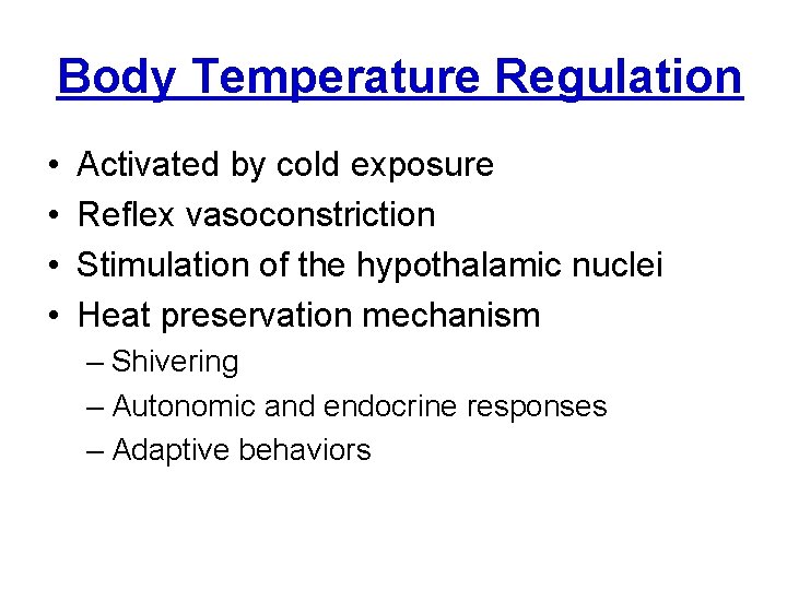 Body Temperature Regulation • • Activated by cold exposure Reflex vasoconstriction Stimulation of the