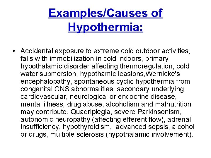 Examples/Causes of Hypothermia: • Accidental exposure to extreme cold outdoor activities, falls with immobilization