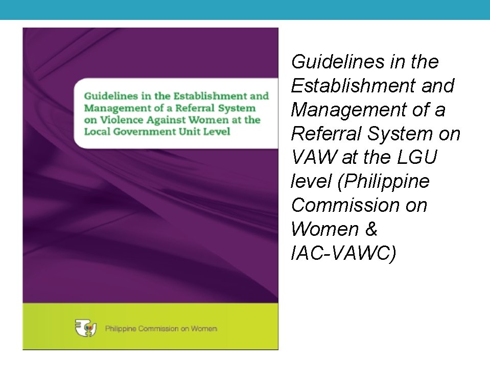 Guidelines in the Establishment and Management of a Referral System on VAW at the